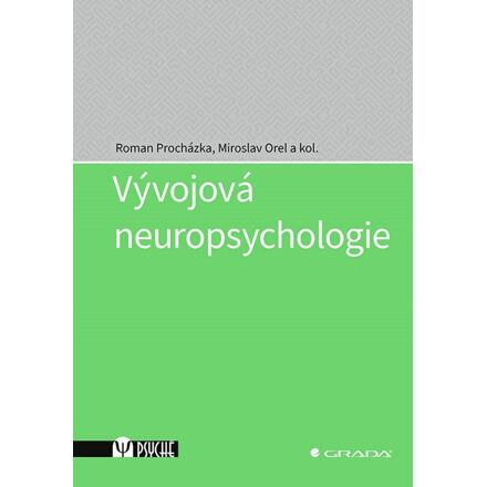 Vývojová neuropsychologie - kolektiv, Miroslav Orel, Roman Procházka