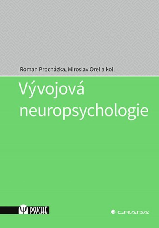 Vývojová neuropsychologie - kolektiv, Miroslav Orel, Roman Procházka