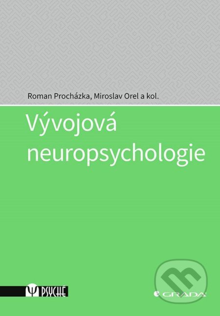 Vývojová neuropsychologie - kolektiv, Miroslav Orel, Roman Procházka