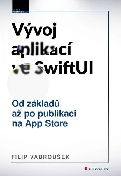 Kniha: Vývoj aplikací ve SwiftUI od Vabroušek Filip