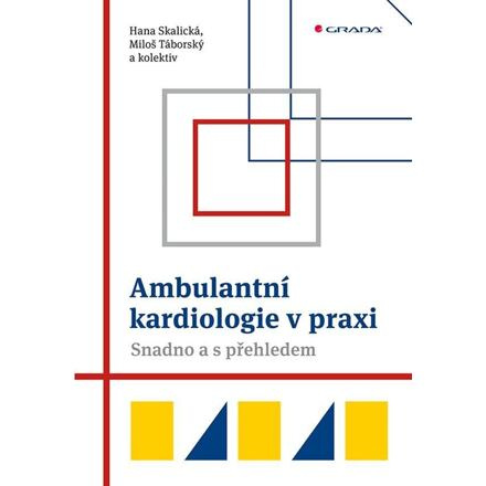 Ambulantní kardiologie v praxi - Hana Skalická, Miloš Táborský, kol.