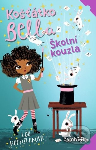 Košťátko Bella (Školní kouzla) - Lou Kuenzler - kniha z kategorie Pro děti