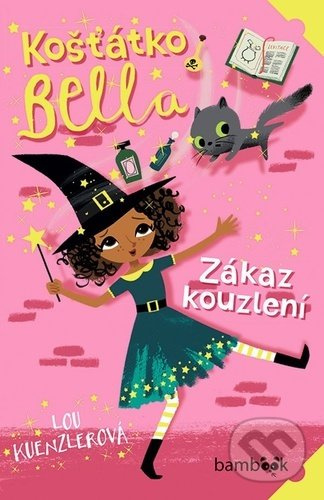 Košťátko Bella (Zákaz kouzlení) - Lou Kuenzler - kniha z kategorie Pro děti