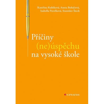 Příčiny (ne)úspěchu na vysoké škole - Isabella Pavelková, Stanislav Štech, Kateřina Kubíková, Aneta Boháčová