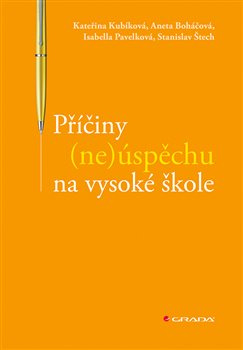 Příčiny (ne)úspěchu na vysoké škole - Isabella Pavelková, Stanislav Štech, Kateřina Kubíková, Aneta Boháčová