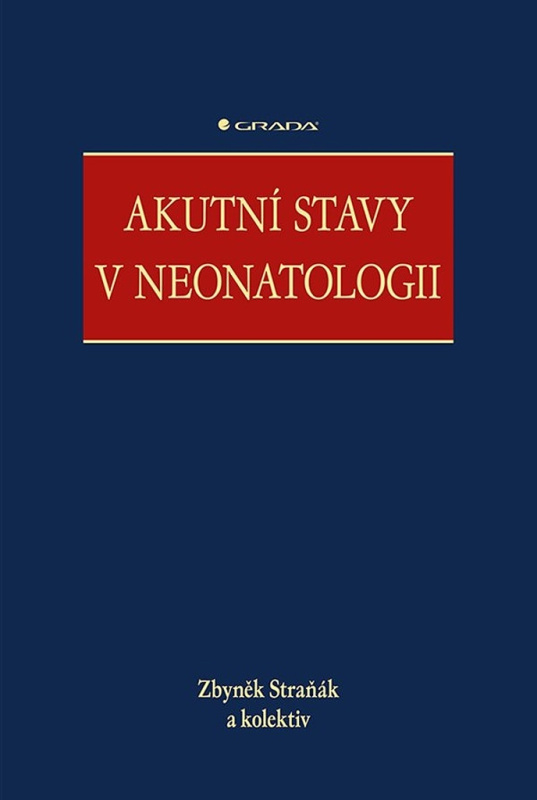 Akutní stavy v neonatologii - kolektiv, Zbyněk Straňák