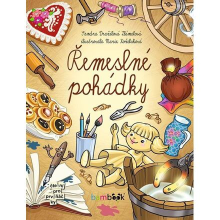 Řemeslné pohádky - Marie Koželuhová, Sandra Dražilová-Zlámalová