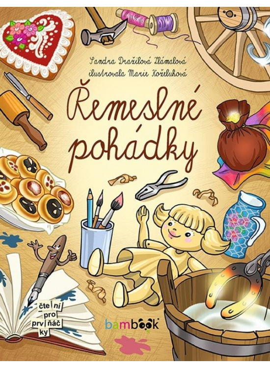 Řemeslné pohádky - Marie Koželuhová, Sandra Dražilová-Zlámalová