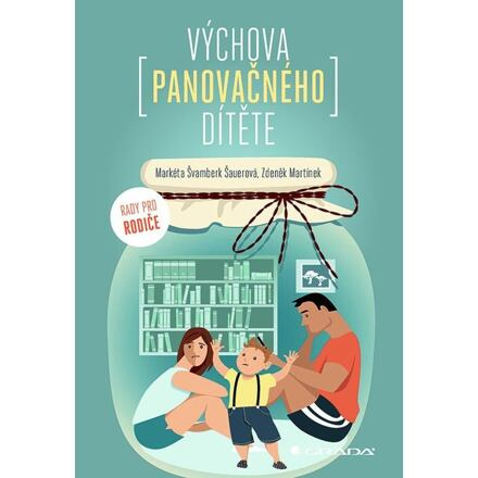 Výchova panovačného dítěte - Markéta Švamberk Šauerová, Zdeněk Martínek