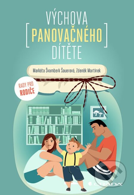 Výchova panovačného dítěte - Markéta Švamberk Šauerová, Zdeněk Martínek