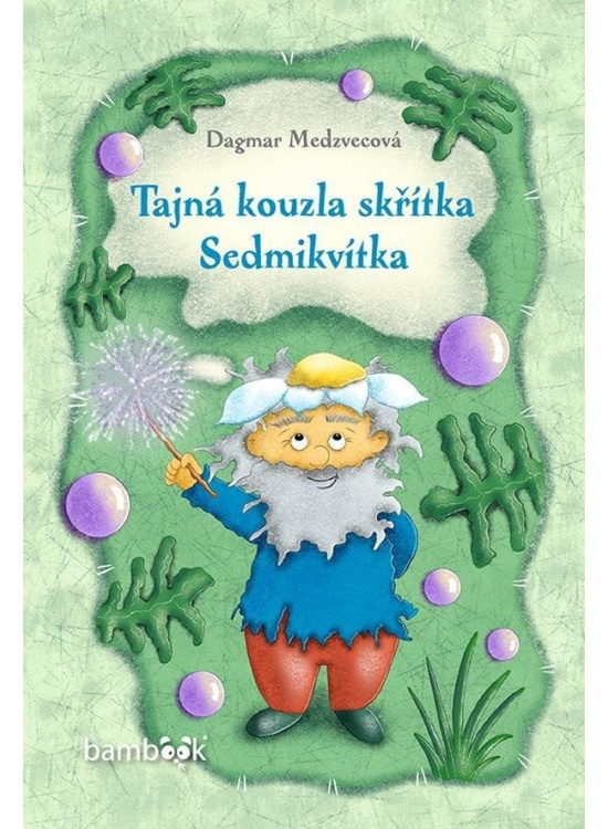 Tajná kouzla skřítka Sedmikvítka - Dagmar Medzvecová