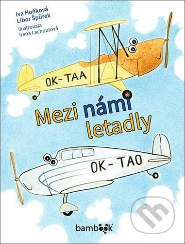 Mezi námi letadly - Libor Špůrek, Iva Hoňková