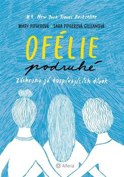 Ofélie podruhé - Mary Pipherová, Sara Pipherová Gilliamová