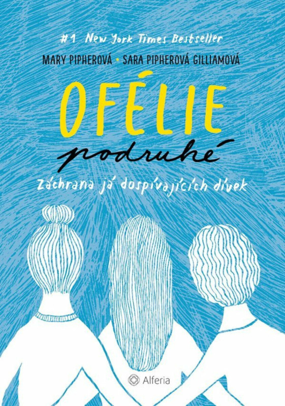 Ofélie podruhé - Mary Pipherová, Sara Pipherová Gilliamová