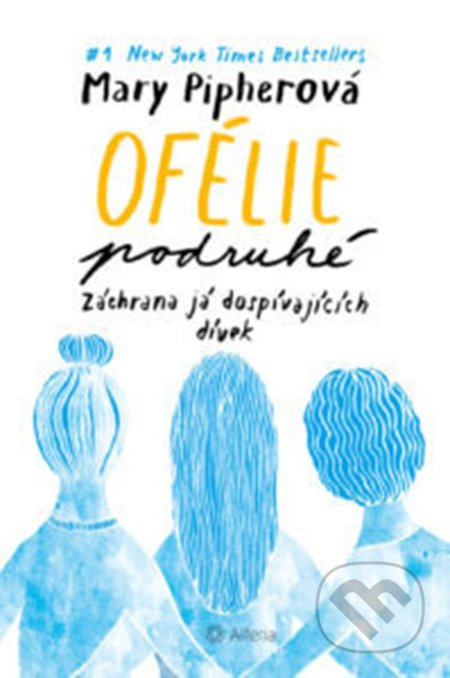 Ofélie podruhé - Mary Pipherová, Sara Pipherová Gilliamová