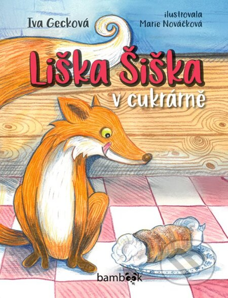 Liška Šiška v cukrárně - Marie Nováčková, Iva Gecková
