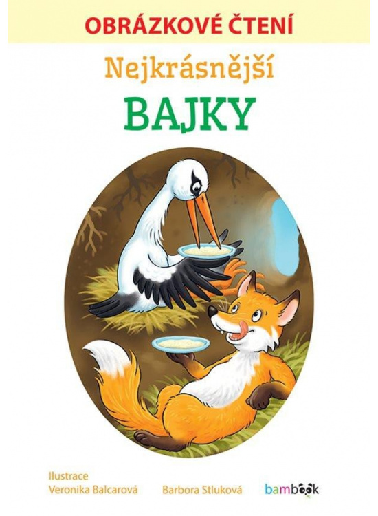 Nejkrásnější bajky - Obrázkové čtení - Barbora Stluková, Veronika Balcarová