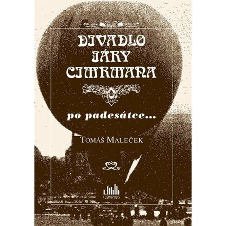 Divadlo Járy Cimrmana po padesátce... - Tomáš Maleček