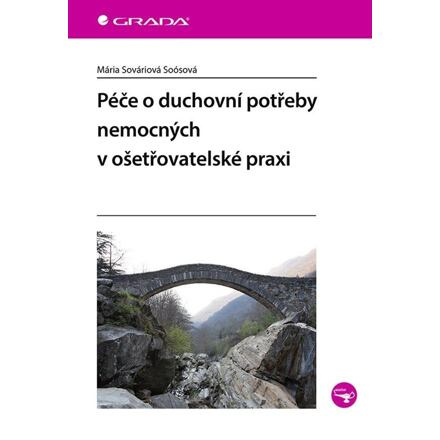 Péče o duchovní potřeby nemocných v ošetřovatelské praxi - Mária Sováriová Soósová