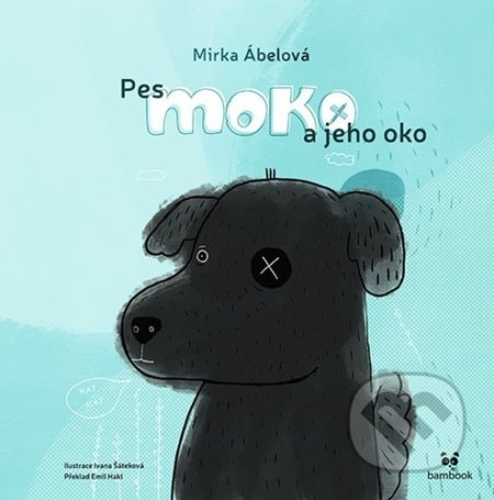 Pes Moko a jeho oko - Mirka Abelová, Emil Hakl - kniha z kategorie Beletrie pro děti