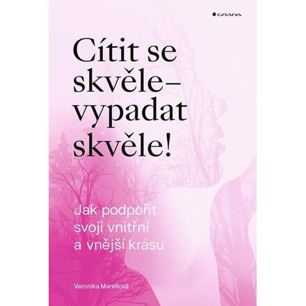 Cítit se skvěle – vypadat skvěle! - Veronika Marešová