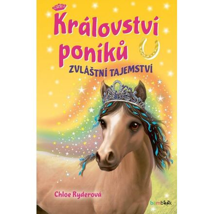 Království poníků - Zvláštní tajemství - Chloe Ryderová