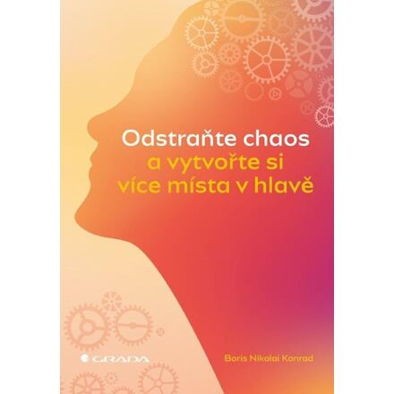 Odstraňte chaos a vytvořte si více místa v hlavě - Boris Nikolai Konrad