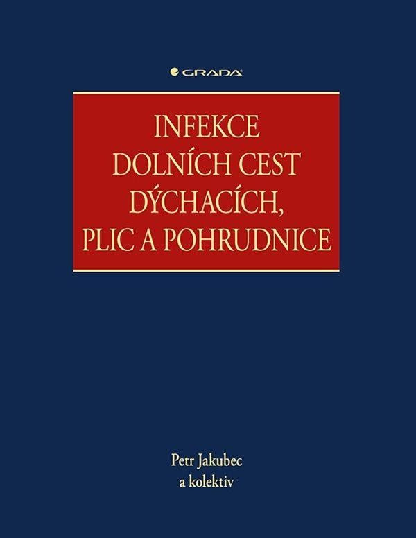 Infekce dolních cest dýchacích, plic a pohrudnice - kolektiv, Petr Jakubec