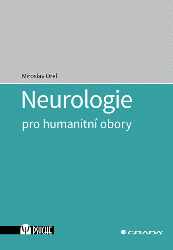 Neurologie pro humanitní obory - Miroslav Orel