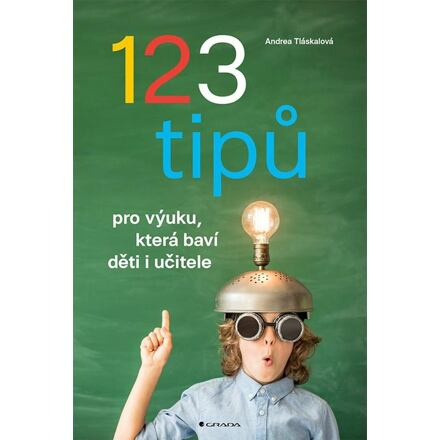 123 tipů pro výuku, která baví děti i učitele - Andrea Tláskalová