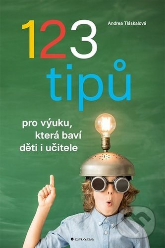 123 tipů pro výuku, která baví děti i učitele - Andrea Tláskalová