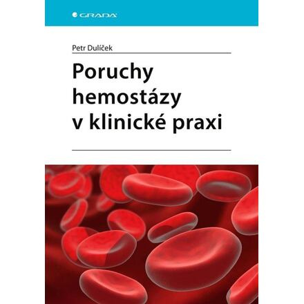 Poruchy hemostázy v klinické praxi - Petr Dulíček