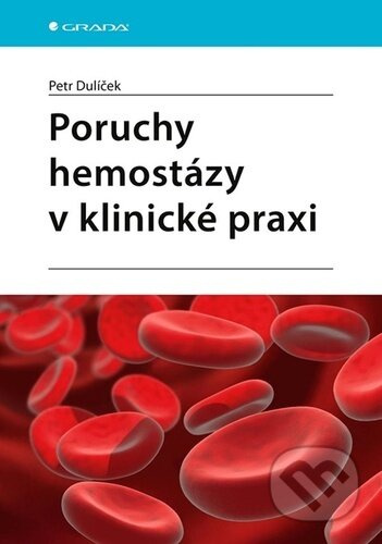 Poruchy hemostázy v klinické praxi - Petr Dulíček