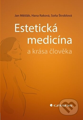 Estetická medicína a krása člověka - Jan Měšťák, Hana Raková, Soňa Štroblová - kniha z kategorie Zdraví a životní styl