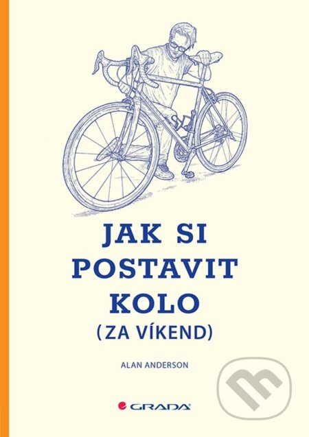 Jak si postavit kolo (za víkend) - Alan Anderson