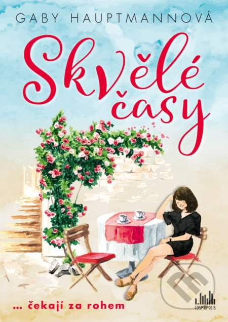 Skvělé časy (...čekají za rohem) - Gaby Hauptmann - kniha z kategorie Společenská beletrie