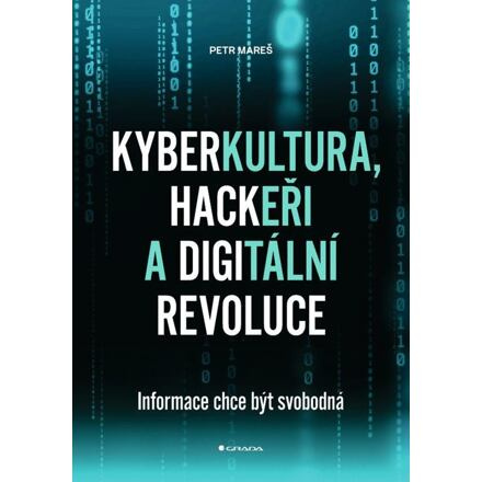 Kyberkultura, hackeři a digitální revoluce - Petr Mareš