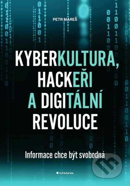 Kyberkultura, hackeři a digitální revoluce - Petr Mareš