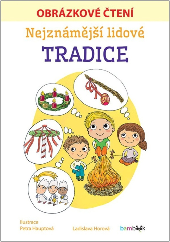 Nejznámější lidové tradice - Obrázkové čtení - Ladislava Horová