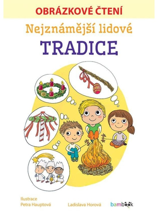 Nejznámější lidové tradice - Obrázkové čtení - Ladislava Horová