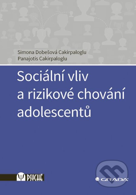 Sociální vliv a rizikové chování adolescentů - Panajotis Cakirpaloglu, Simona Cakirpaloglu Dobešová