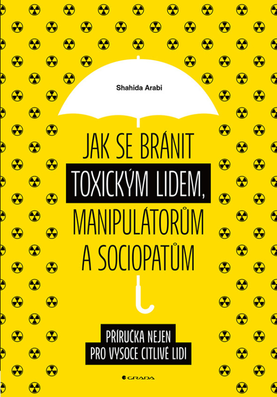 Jak se bránit toxickým lidem, manipulátorům a sociopatům - Arabi Shahida