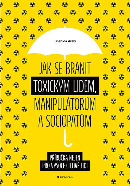 Jak se bránit toxickým lidem, manipulátorům a sociopatům - Arabi Shahida