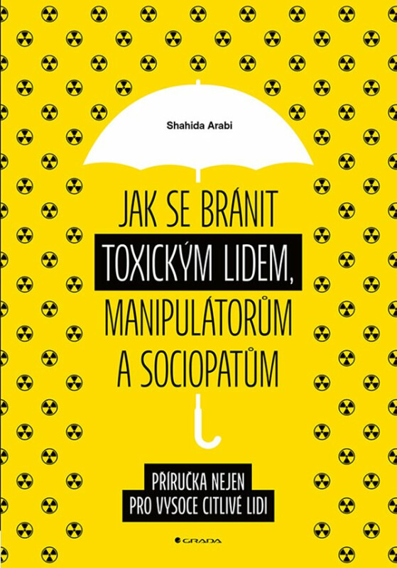Jak se bránit toxickým lidem, manipulátorům a sociopatům - Arabi Shahida
