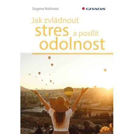 Jak zvládnout stres a posílit odolnost - Dagmar Kožinová