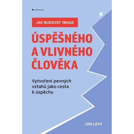 Jak budovat image úspěšného a vlivného člověka - Jon Levy