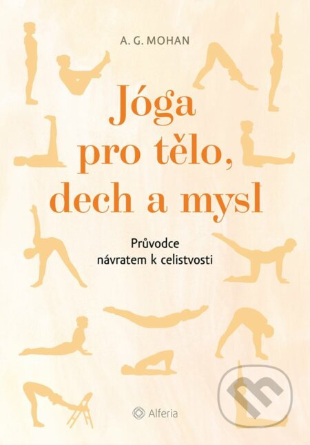 Jóga pro tělo, dech a mysl - A. G. Mohan