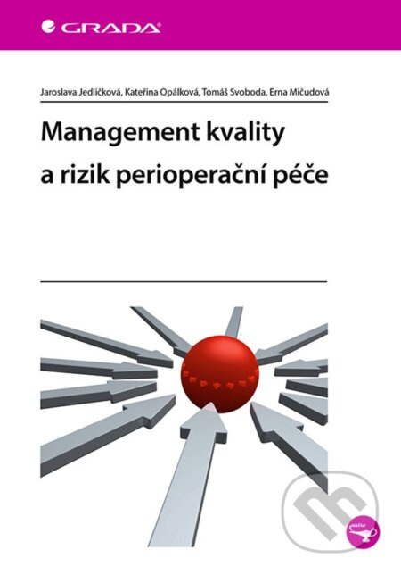 Management kvality a rizik perioperační péče - Tomáš Svoboda, Erna Mičudová, Jaroslava Jedličková