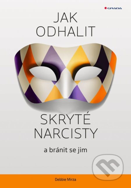 Jak odhalit skryté narcisty a bránit se jim - Debbie Mirza