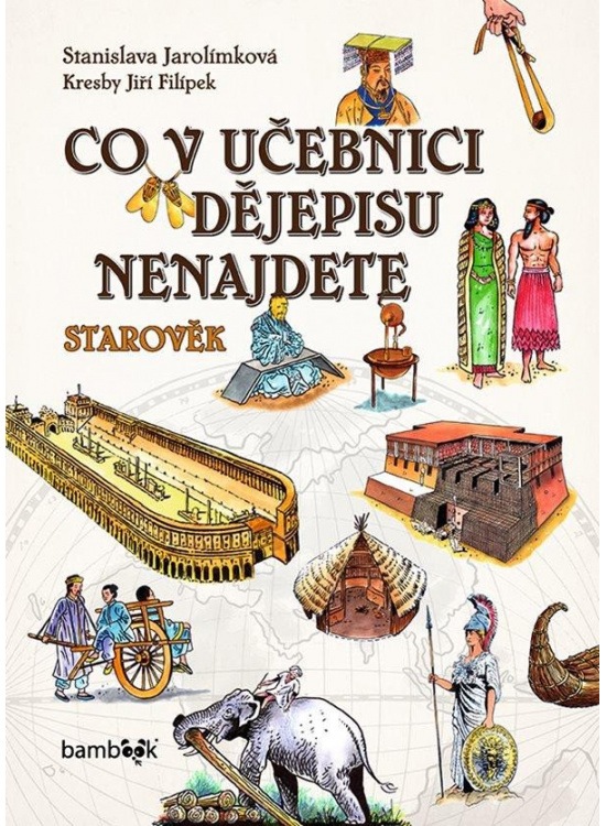 Co v učebnici dějepisu nenajdete - Starověk - Stanislava Jarolímková